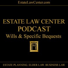 Wills and Specific Bequests. Who will Your beneficiaries be?