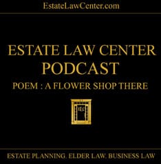Of Spirit – A Flower Shop There | Estate Planning Video | Estate Law Center | Culpeper, Virginia