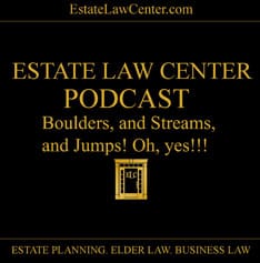 Boulders, and Streams, and Jumps! Oh, yes!!! | Estate Planning Video | Estate Law Center | Culpeper, Virginia