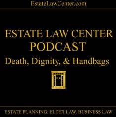 Death, Dignity, and Handbags | Estate Planning Video | Estate Law Center | Culpeper, Virginia