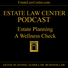 Estate Planning - A Wellness Check